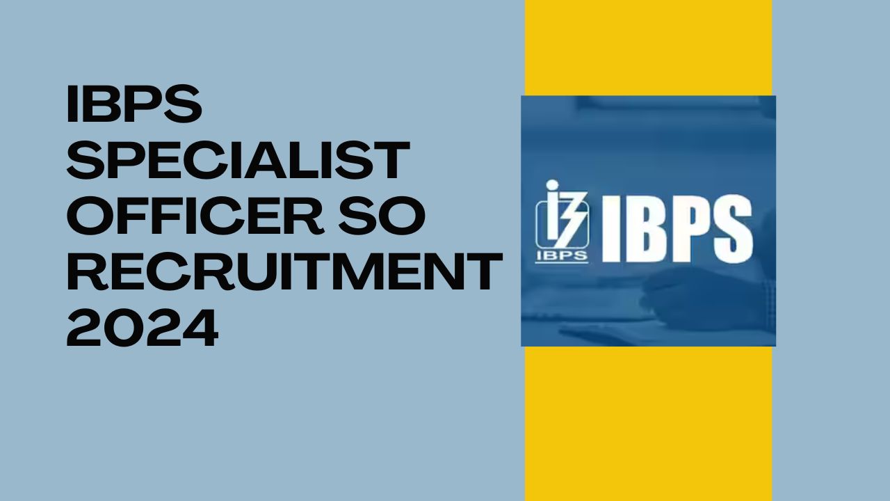 IBPS Specialist Officer SO Recruitment 2024